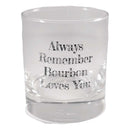 Always Remember Bourbon Loves You Rocks Glass-2