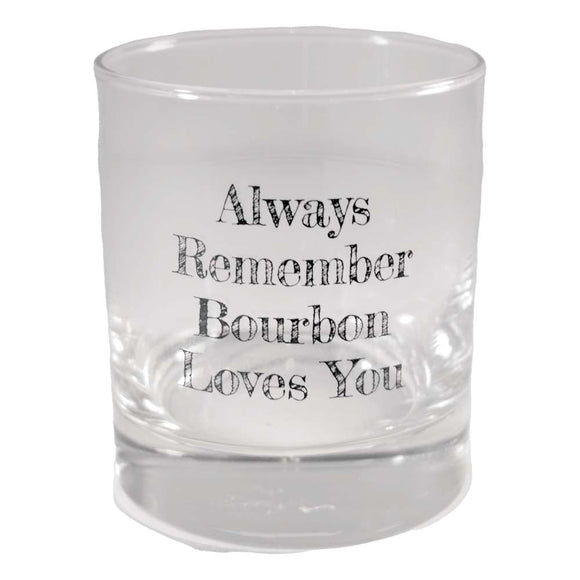 Always Remember Bourbon Loves You Rocks Glass