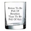 Better To Be Full of Bourbon Rocks Glass-1