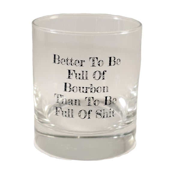 Better To Be Full of Bourbon Rocks Glass