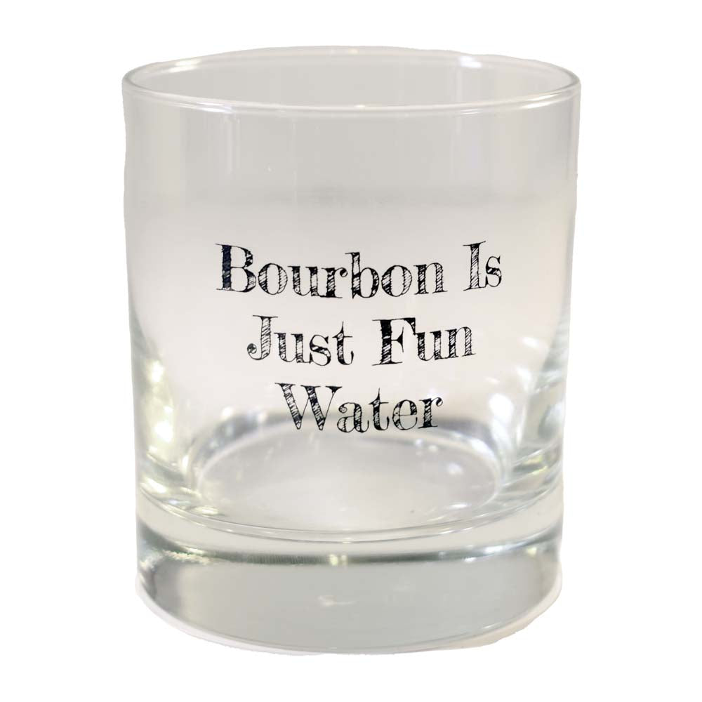 Bourbon is Just Fun Water Rocks Glass