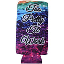 Too Pretty to Work Slim Koozie-3