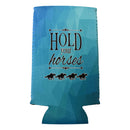Hold Your Horses Slim Koozie-3