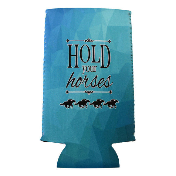 Hold Your Horses Slim Koozie