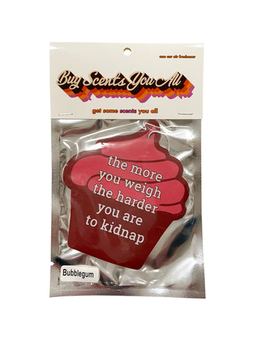 The More You Weigh the Harder You Are to Kidnap Air Freshener