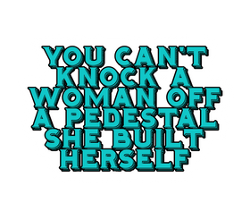 You Can't Knock Women Off a Pedestal Sticker