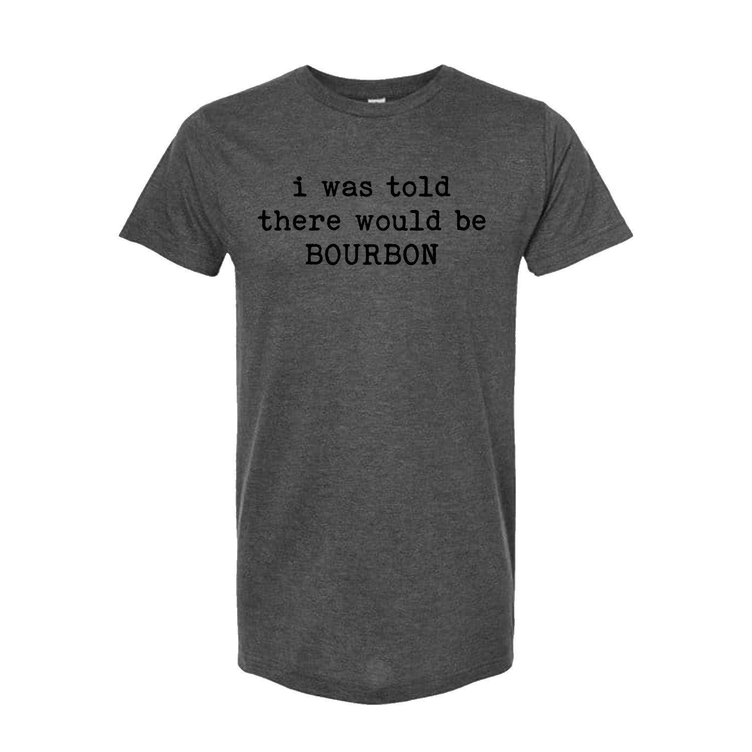 I Was Told There Would Be Bourbon Unisex T-Shirt