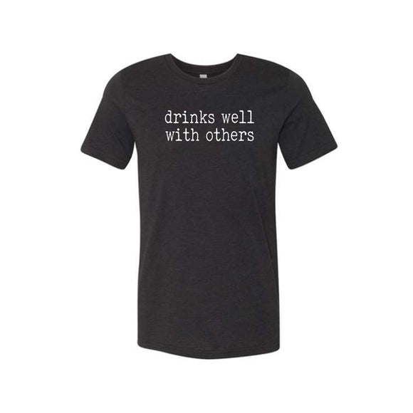 Drinks Well With Others Unisex T-Shirt