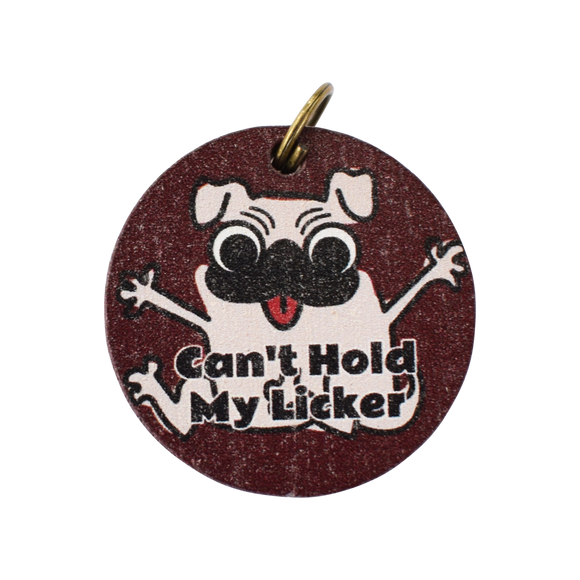 Can't Hold My Licker Dog Tag