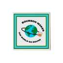 Bourbon Makes the World Go Round Coaster-1