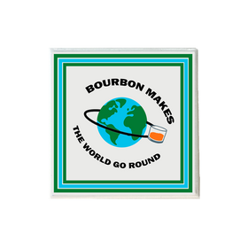 Bourbon Makes the World Go Round Coaster