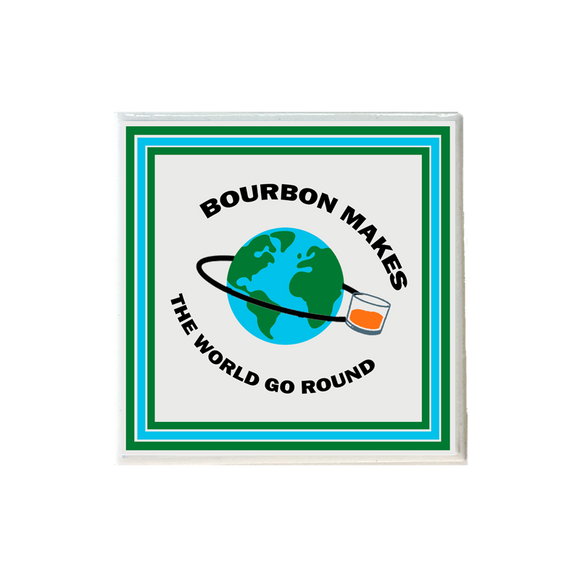 Bourbon Makes the World Go Round Coaster