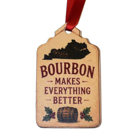 Bourbon Makes Everything Better Wooden Ornament