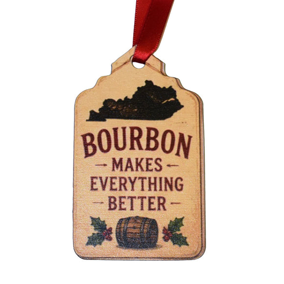 Bourbon Makes Everything Better Wooden Ornament