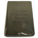 I Wonder If Bourbon Thinks About Me Notebook-6