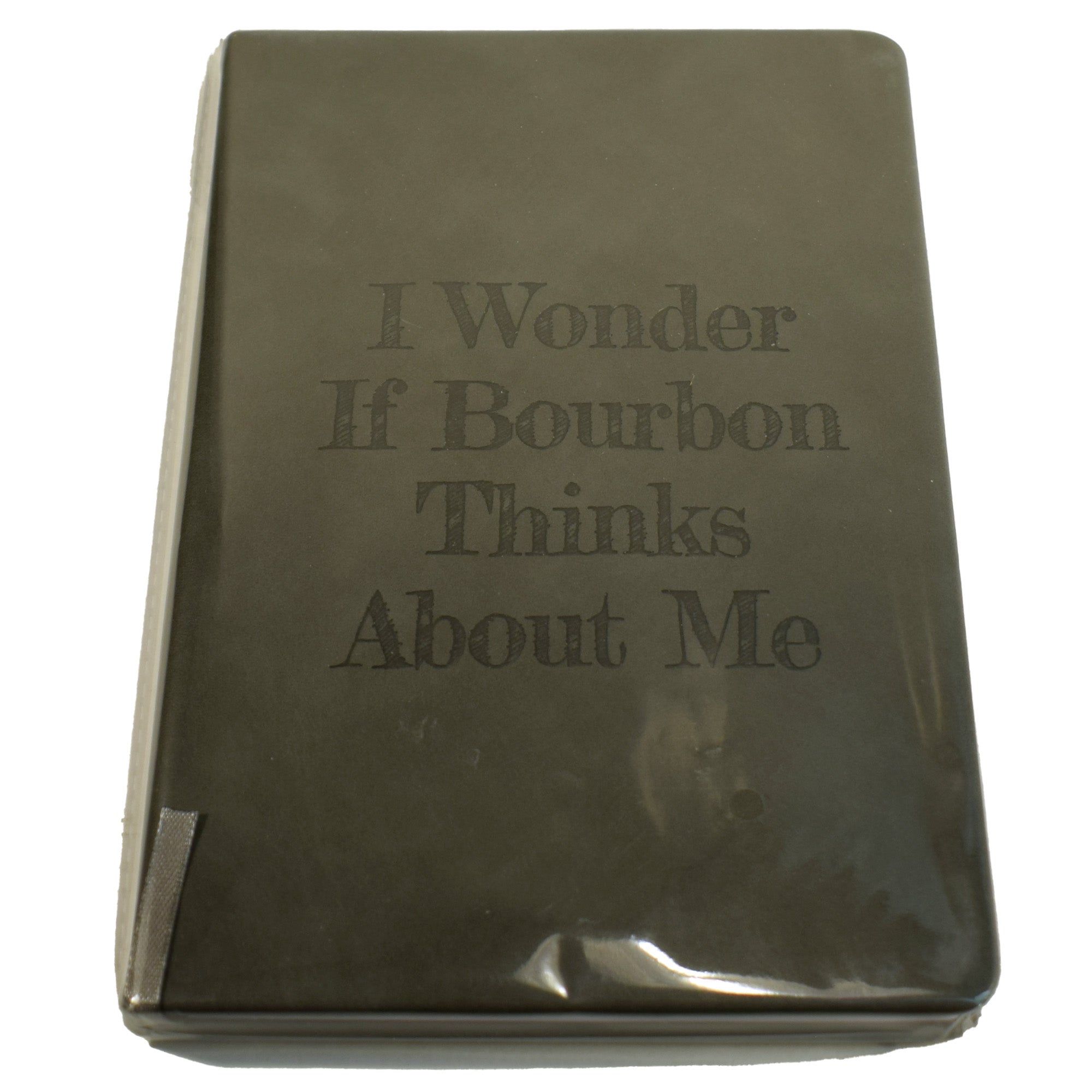 I Wonder If Bourbon Thinks About Me Notebook