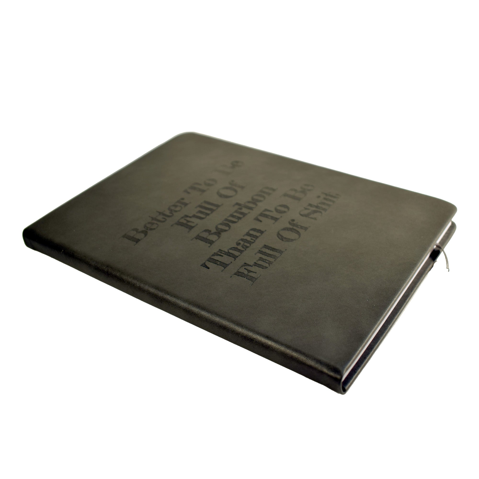 Better To Be Full Of Bourbon Notebook