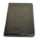 Better To Be Full Of Bourbon Notebook-6