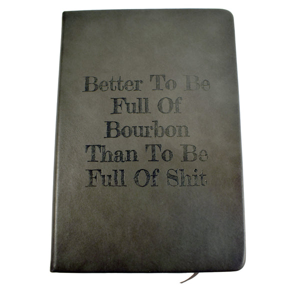 Better To Be Full Of Bourbon Notebook