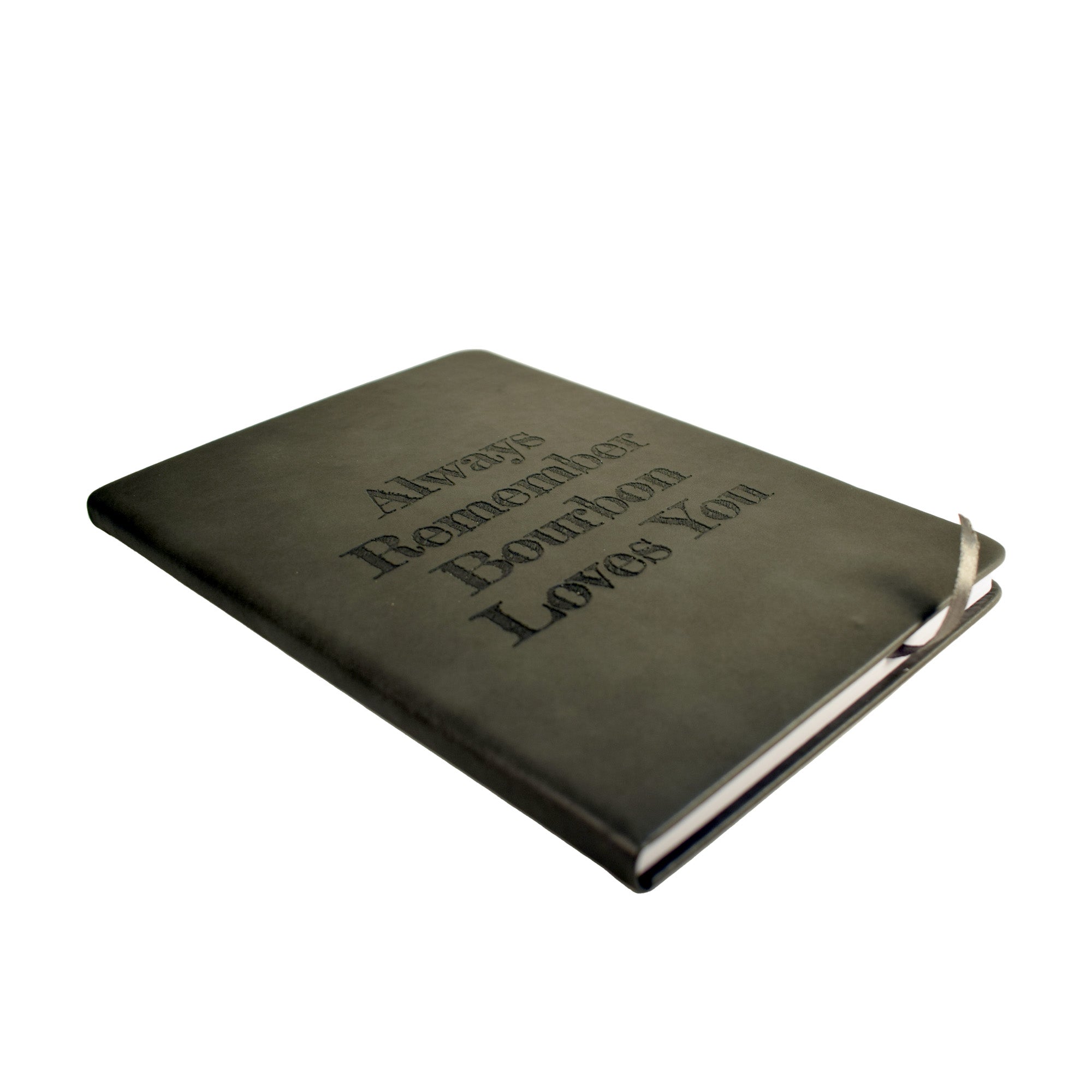 Always Remember Bourbon Loves You Notebook