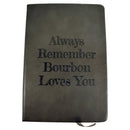 Always Remember Bourbon Loves You Notebook-1