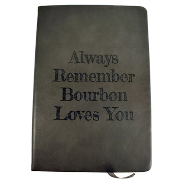 Always Remember Bourbon Loves You Notebook