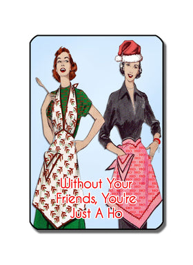 Without Your Friends You're Just a Ho Pocket Tissues