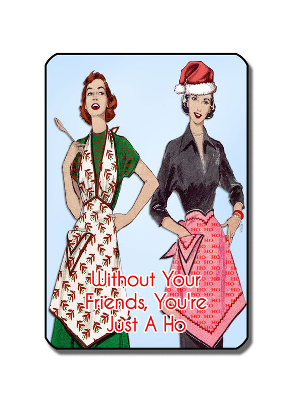 Without Your Friends You're Just a Ho Pocket Tissues