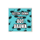 Gettin' Down with the Hot Brown Ceramic Coaster-1