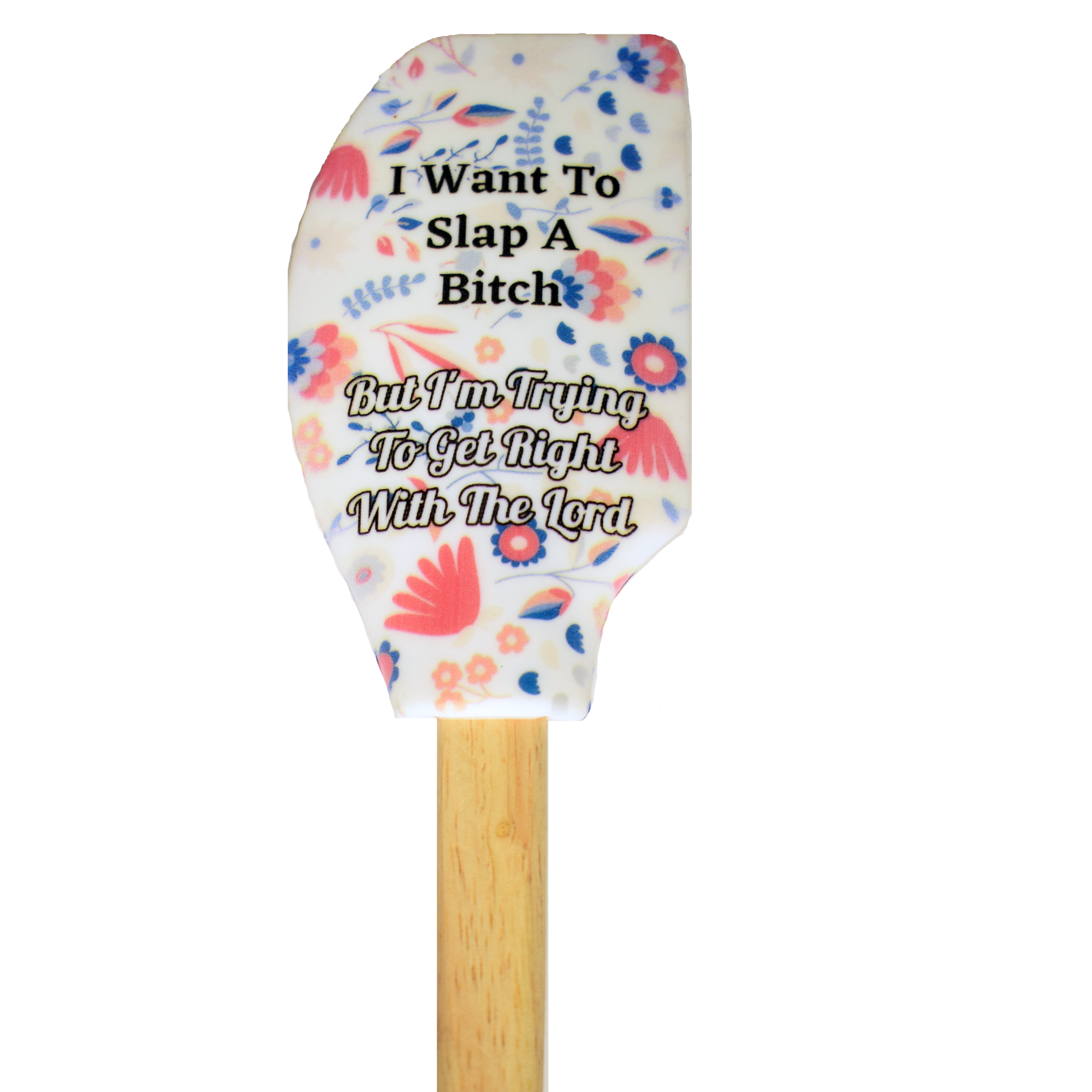 I Want to Slap a Bitch Spatula
