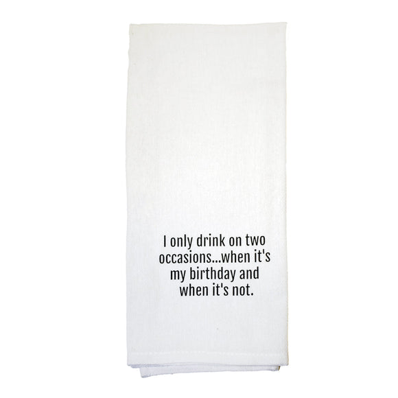 I Only Drink On Two Occasions Tea Towel