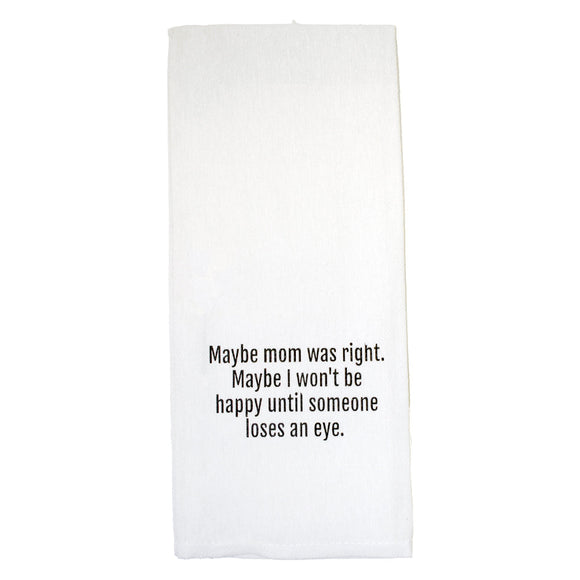 Maybe Mom Was Right Tea Towel