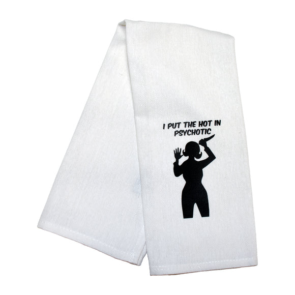 I Put the Hot in Psychotic Tea Towel
