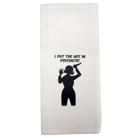 I Put the Hot in Psychotic Tea Towel