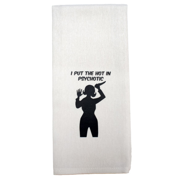 I Put the Hot in Psychotic Tea Towel