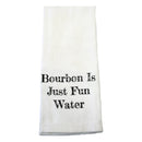 Bourbon is Just Fun Water Text Tea Towel-1