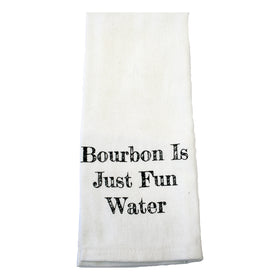 Bourbon is Just Fun Water Text Tea Towel