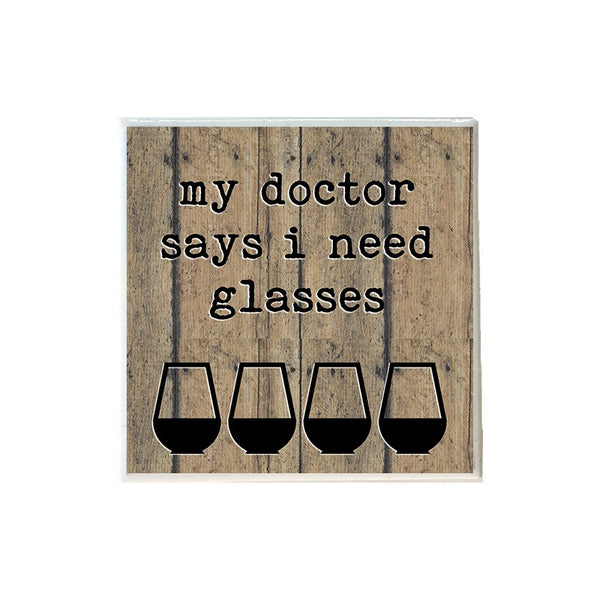 My Doctor Says I Need Glasses Coaster