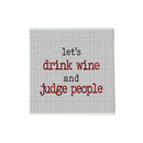 Let's Drink Wine and Judge People Coaster-1