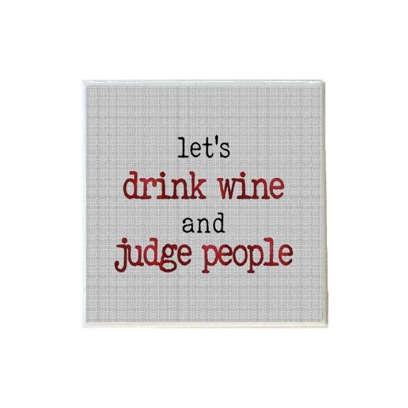 Let's Drink Wine and Judge People Coaster