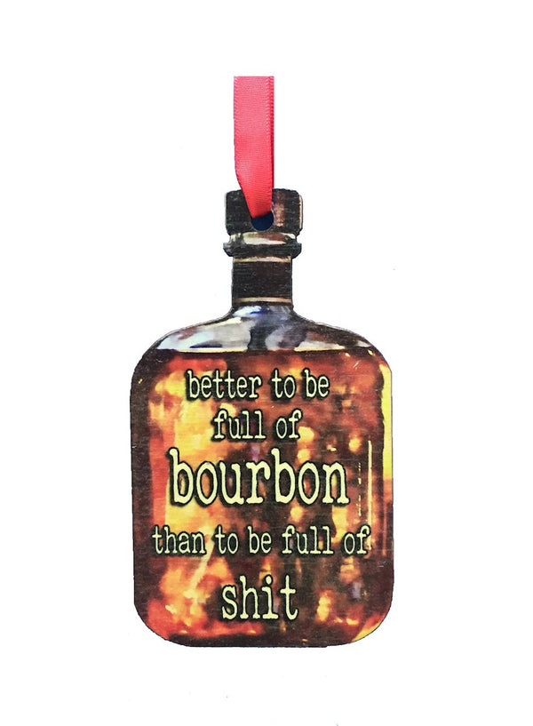 Better To Be Full of Bourbon Wooden Ornament
