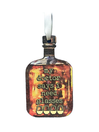My Doctor Says I Need Glasses Wooden Ornament