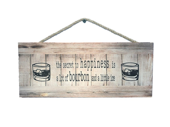 The Secret to Happiness is a Lot of Bourbon and Little Ice Wall Sign
