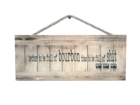 Better to Be Full of Bourbon Wall Sign