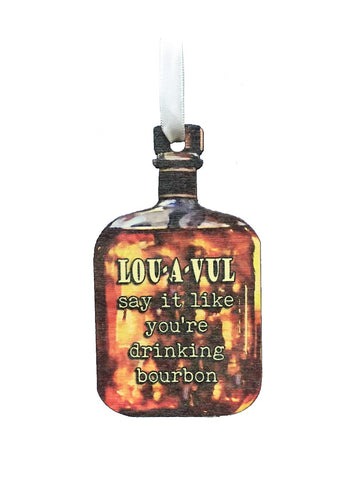 LOU-A-VUL Say It Like You're Drinking Bourbon Wooden Ornament