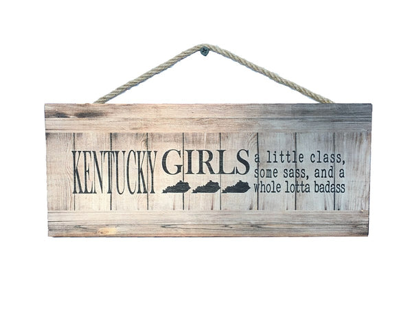 Kentucky Girls a Little Class Some Sass and a Whole Lotta Badass Wall Sign