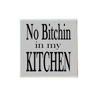 No Bitchin' in my Kitchen Coaster