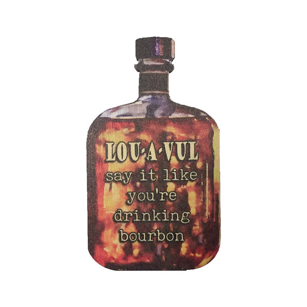 LOU-A-VUL Say It Like You're Drinking Bourbon Wooden Magnet