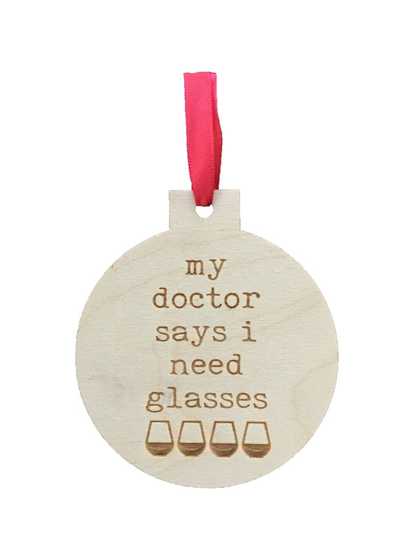 My Doctor Says I Need Glasses Engraved Ornament