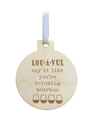 LOU-A-VUL Say It Like You're Drinking Bourbon Engraved Ornament